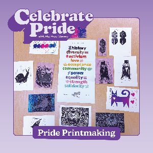 Pride Printmaking with Jen Wells